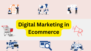 Digital Marketing in Ecommerce